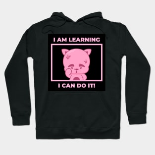 I am learning, I can do it Hoodie